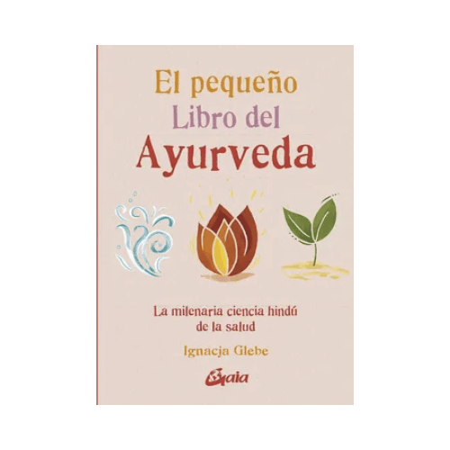 El Pequeño Libro del Ayurveda (Libro)